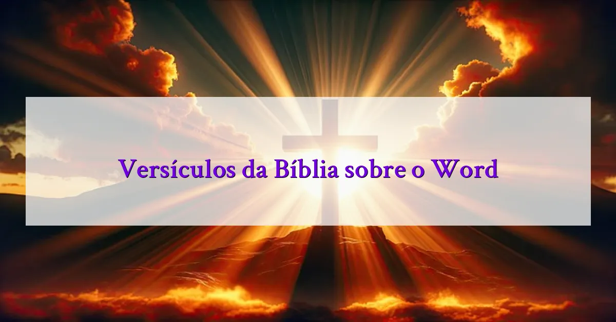 Versículos da Bíblia sobre o Word