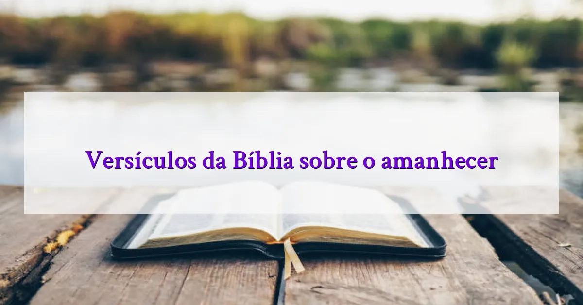 Versículos da Bíblia sobre o amanhecer