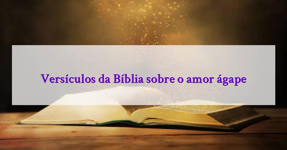 Versículos da Bíblia sobre o amor ágape