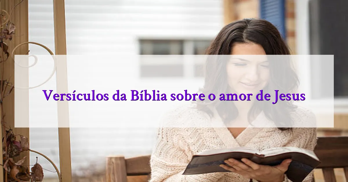 Versículos da Bíblia sobre o amor de Jesus