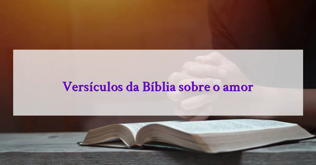 Versículos da Bíblia sobre o amor