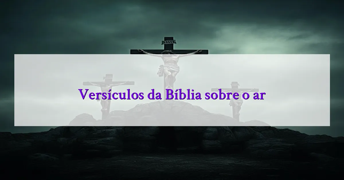 Versículos da Bíblia sobre o ar
