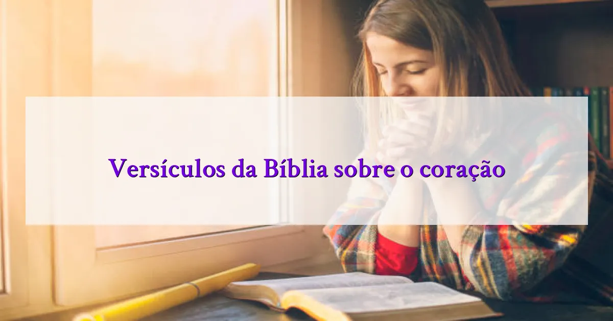 Versículos da Bíblia sobre o coração