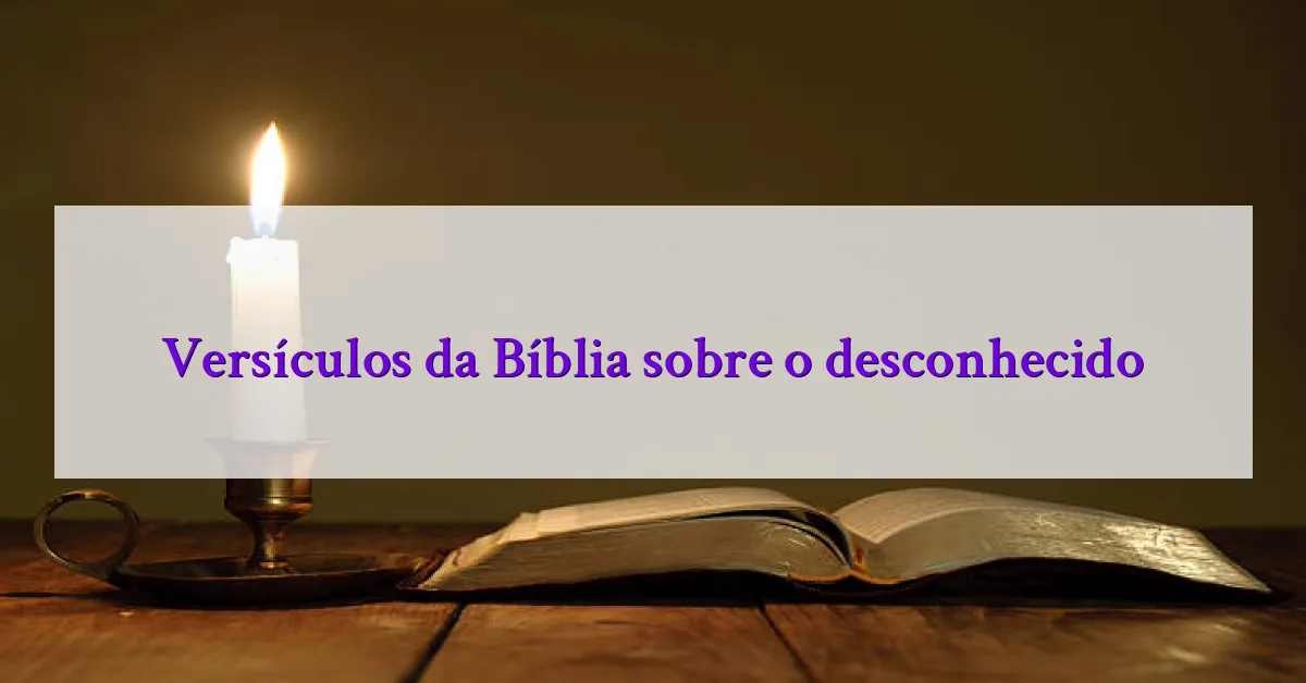 Versículos da Bíblia sobre o desconhecido