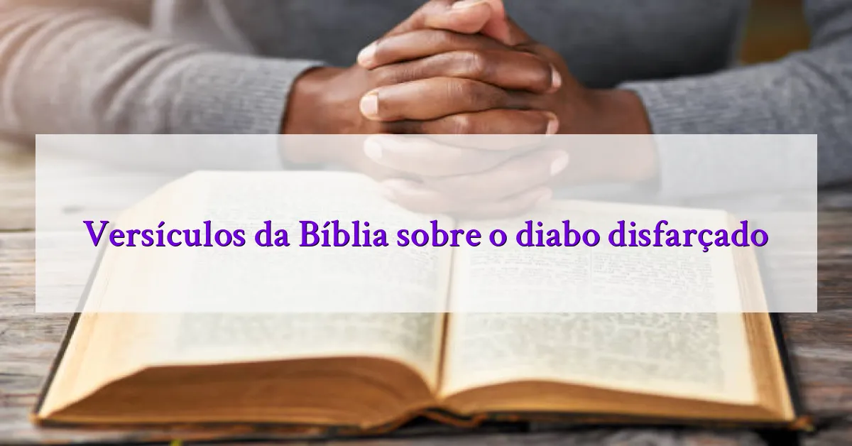 Versículos da Bíblia sobre o diabo disfarçado