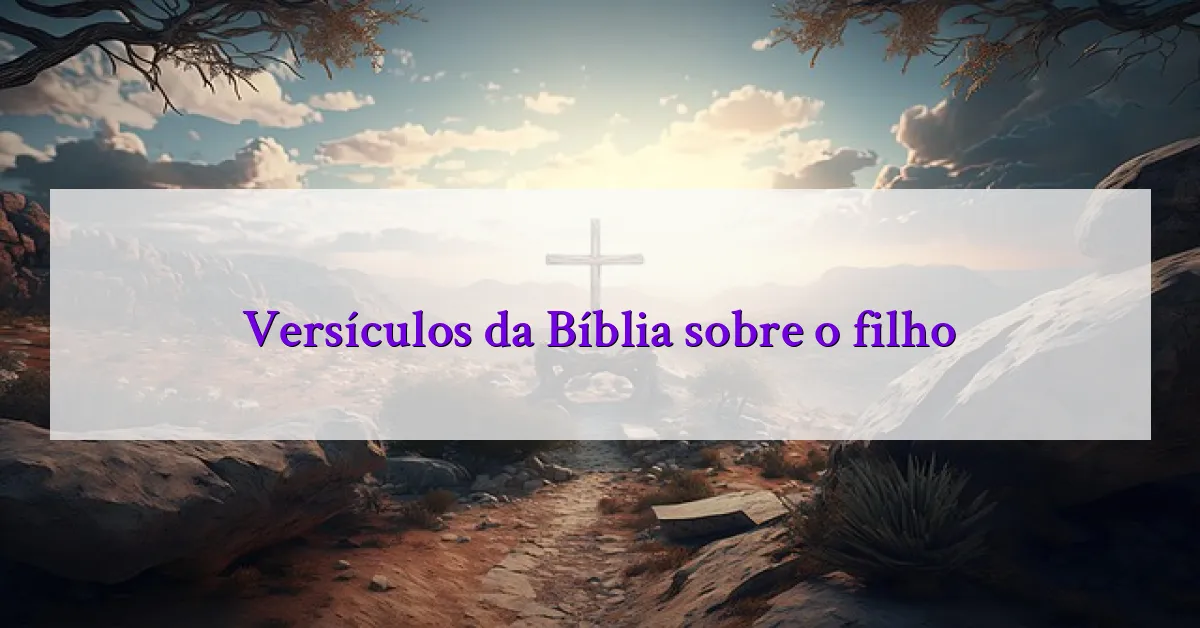 Versículos da Bíblia sobre o filho