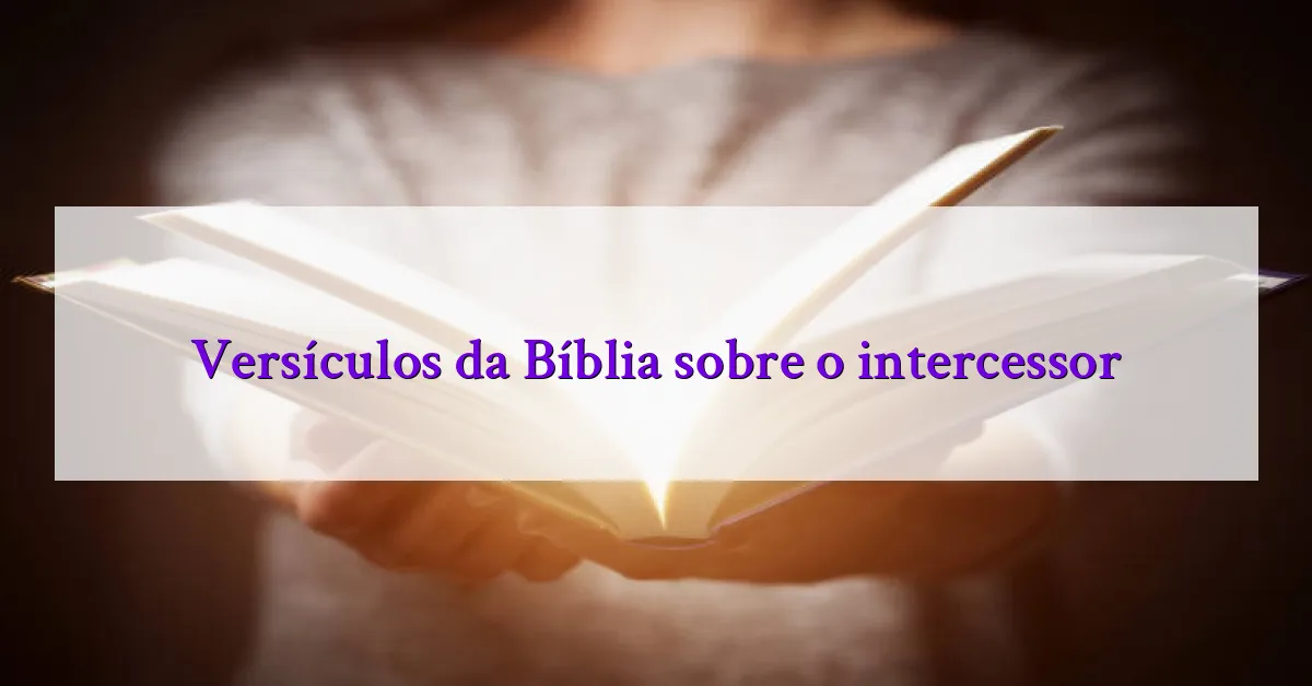 Versículos da Bíblia sobre o intercessor