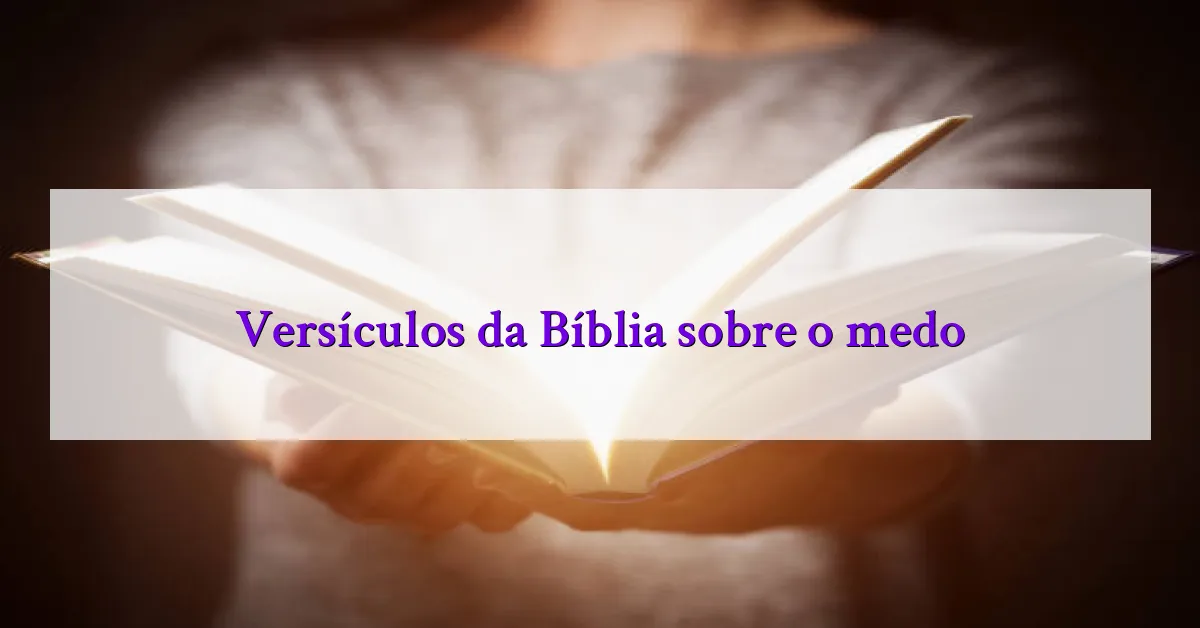 Versículos da Bíblia sobre o medo