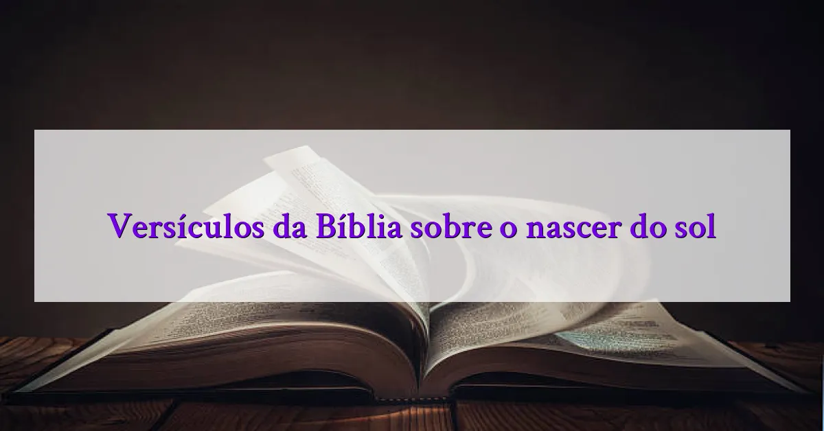 Versículos da Bíblia sobre o nascer do sol