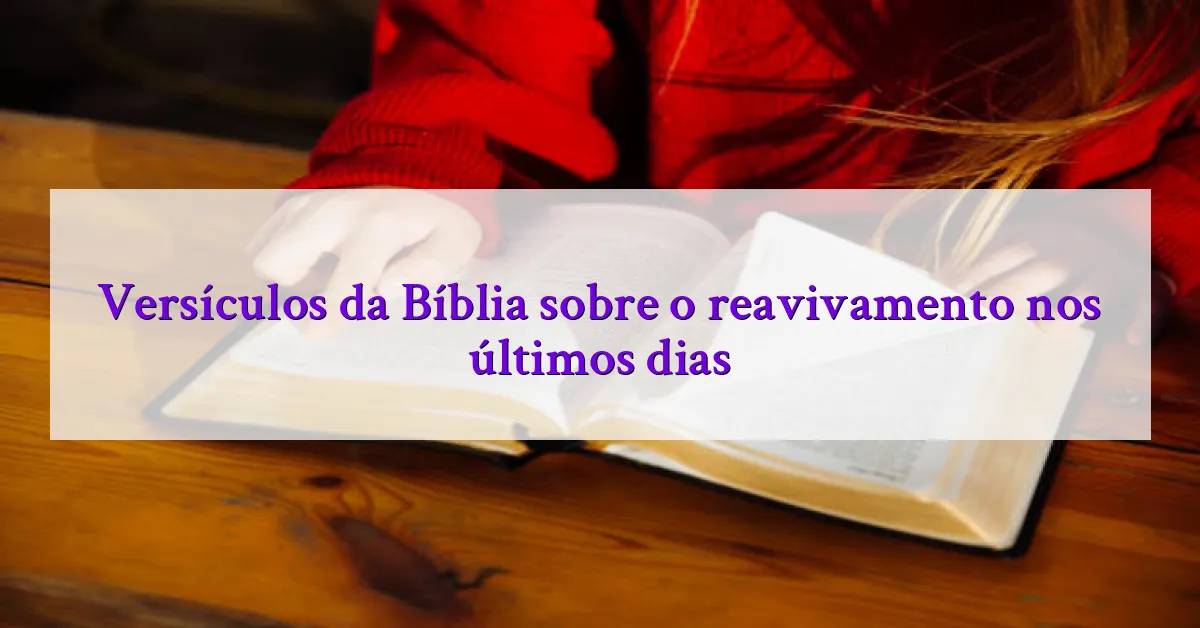 Versículos da Bíblia sobre o reavivamento nos últimos dias