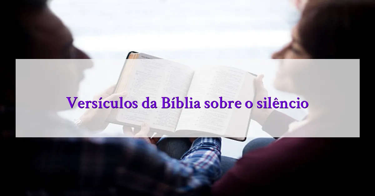 Versículos da Bíblia sobre o silêncio