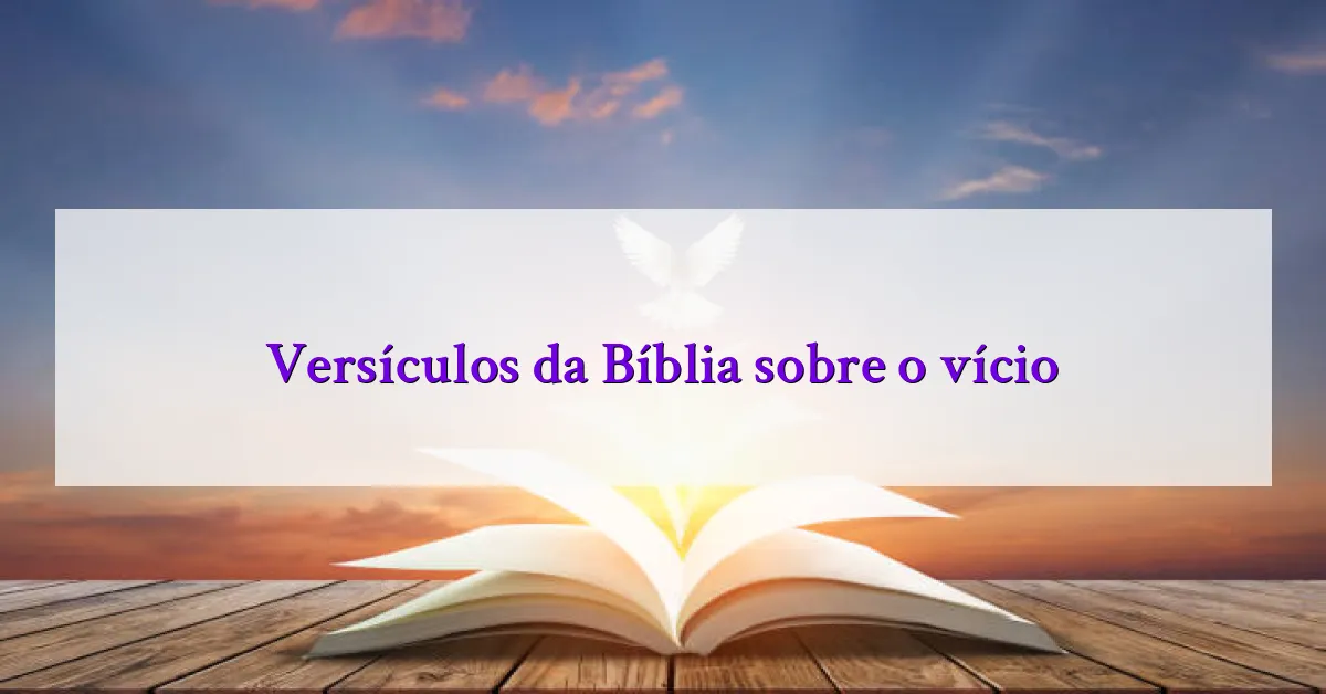 Versículos da Bíblia sobre o vício