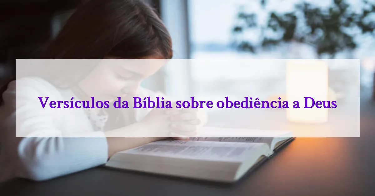 Versículos da Bíblia sobre obediência a Deus
