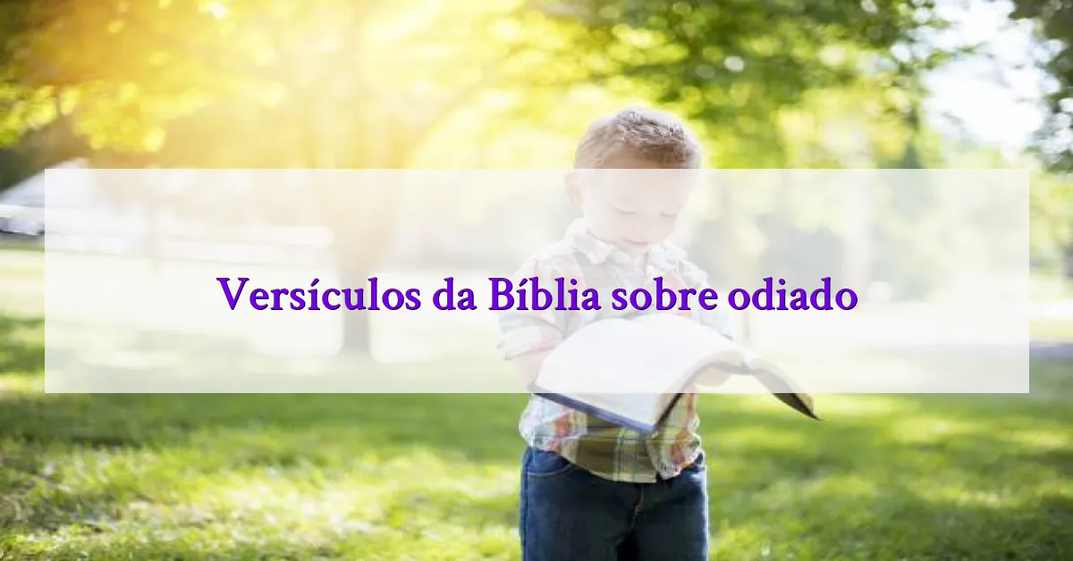 Versículos da Bíblia sobre odiado