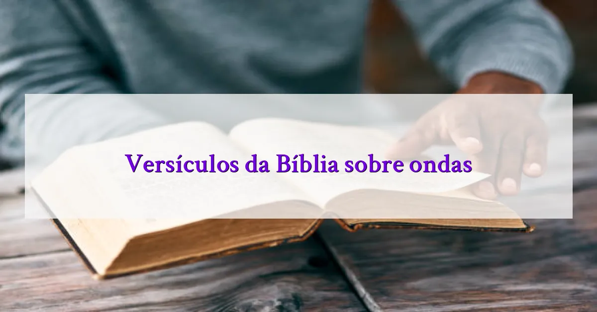 Versículos da Bíblia sobre ondas