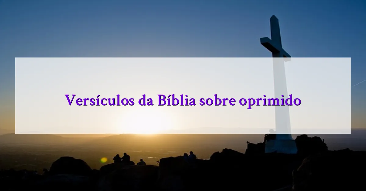 Versículos da Bíblia sobre oprimido