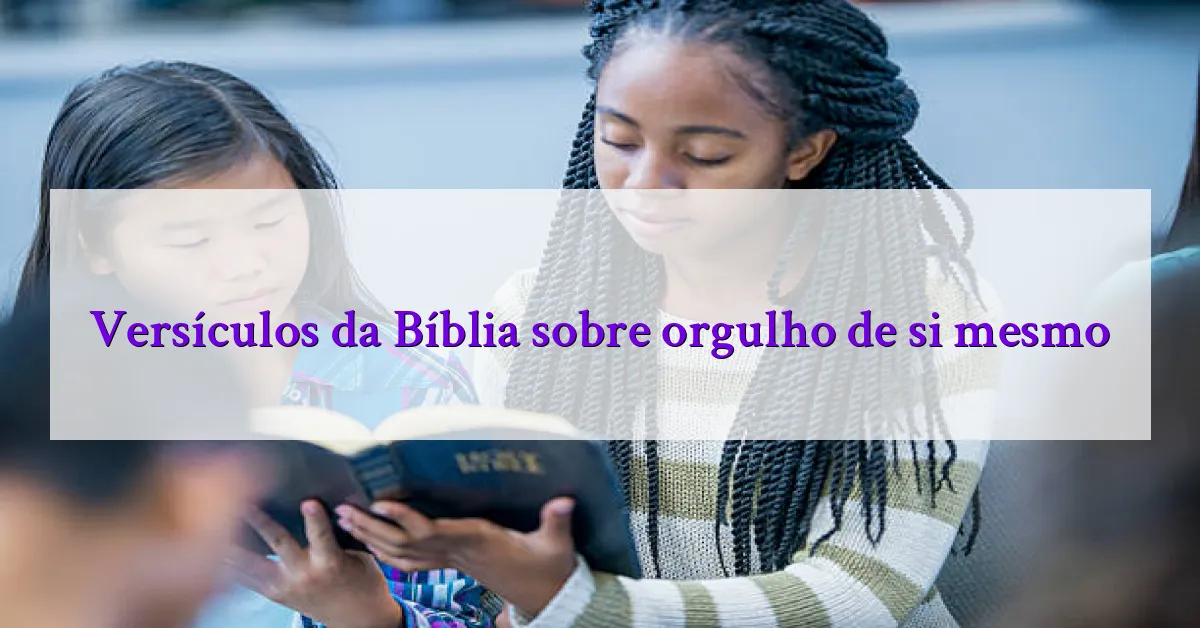 Versículos da Bíblia sobre orgulho de si mesmo