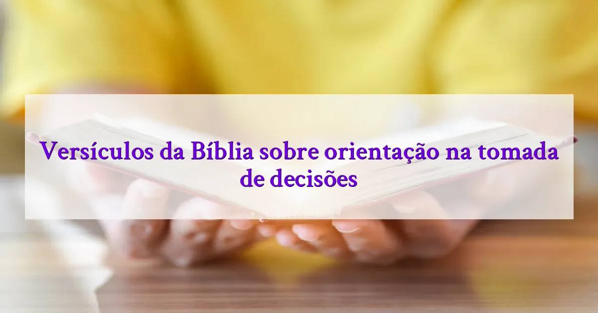 Versículos da Bíblia sobre orientação na tomada de decisões