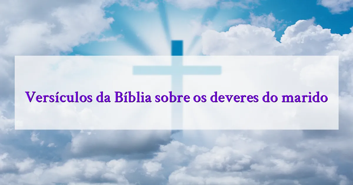 Versículos da Bíblia sobre os deveres do marido