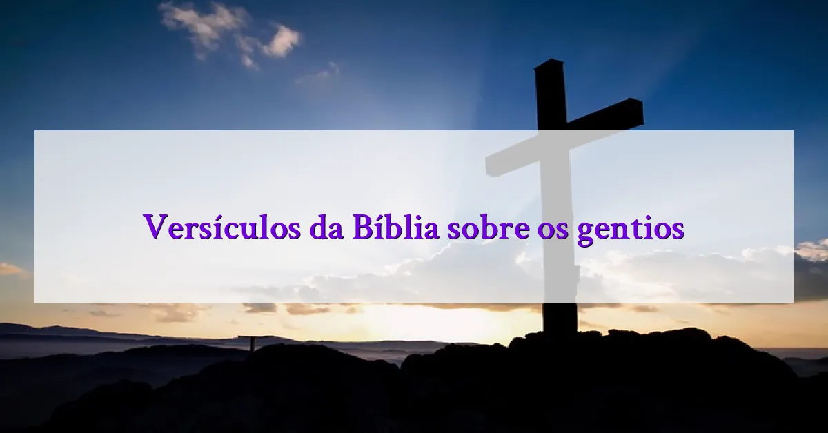 Versículos da Bíblia sobre os gentios
