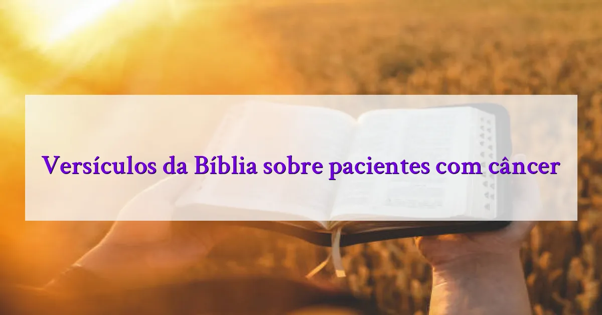 Versículos da Bíblia sobre pacientes com câncer