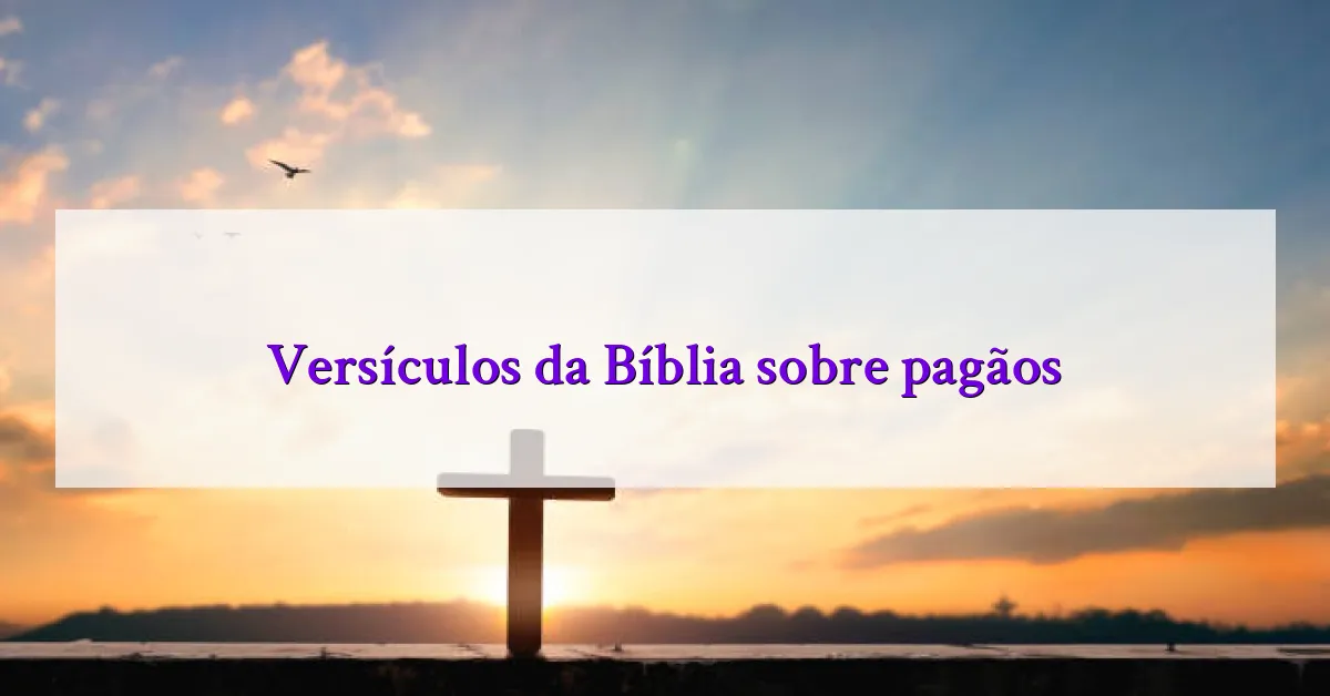 Versículos da Bíblia sobre pagãos