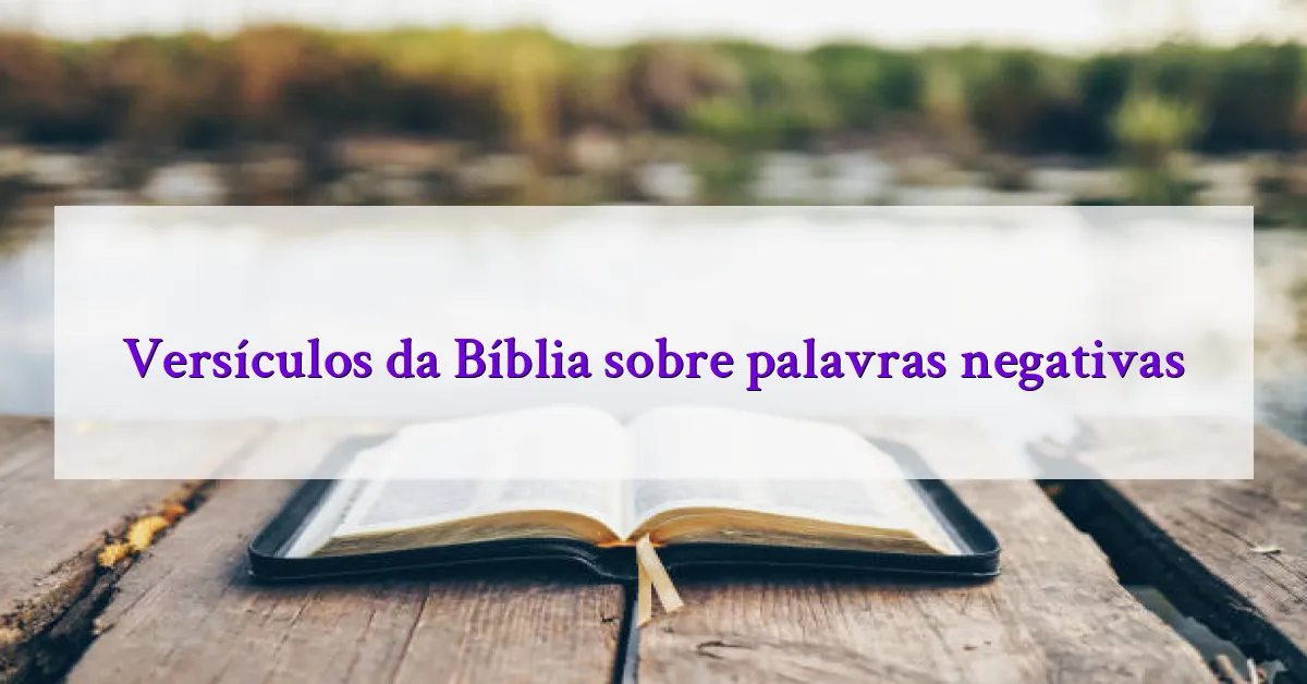 Versículos da Bíblia sobre palavras negativas