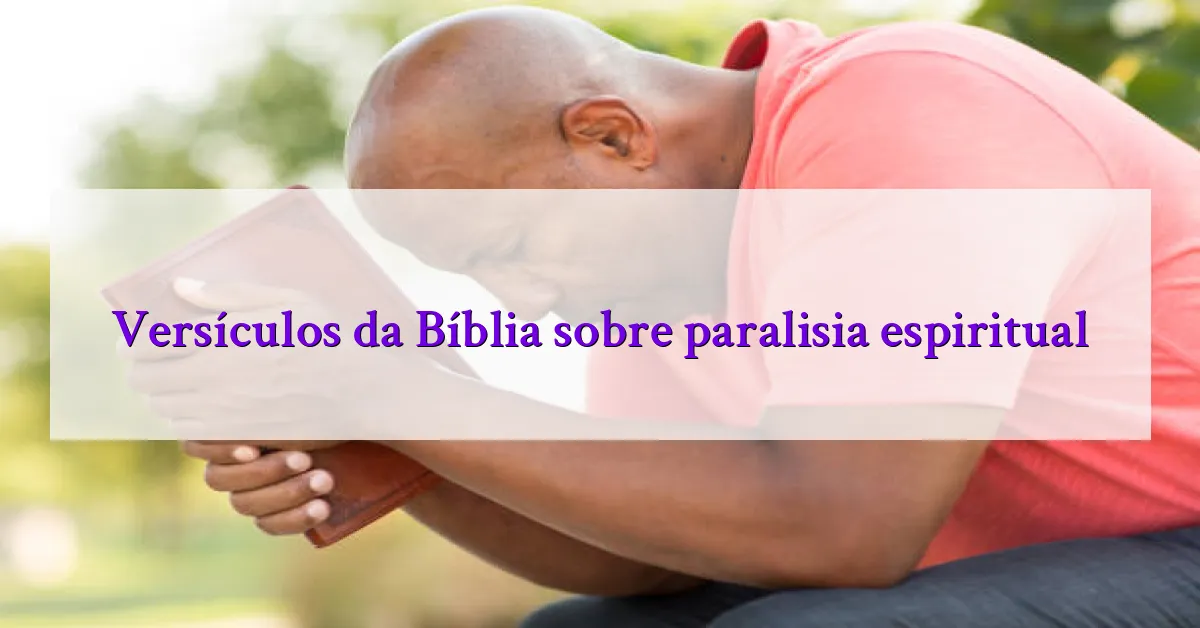 Versículos da Bíblia sobre paralisia espiritual