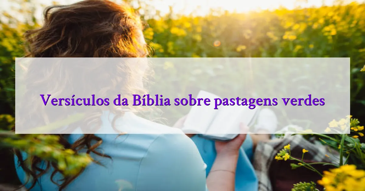 Versículos da Bíblia sobre pastagens verdes