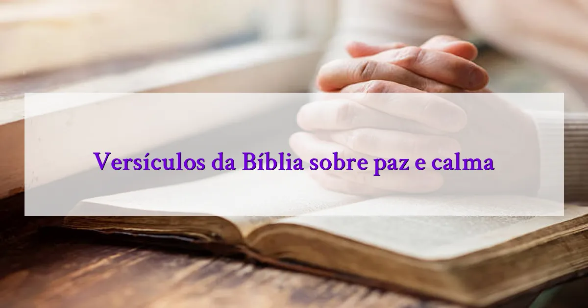 Versículos da Bíblia sobre paz e calma