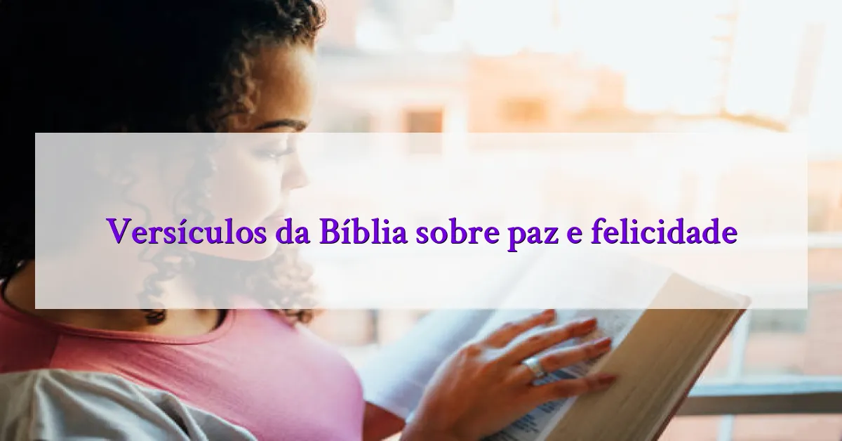 Versículos da Bíblia sobre paz e felicidade