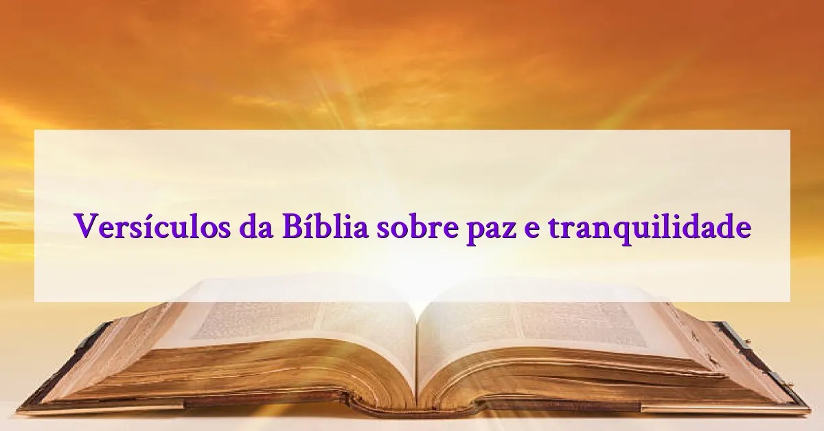 Versículos da Bíblia sobre paz e tranquilidade