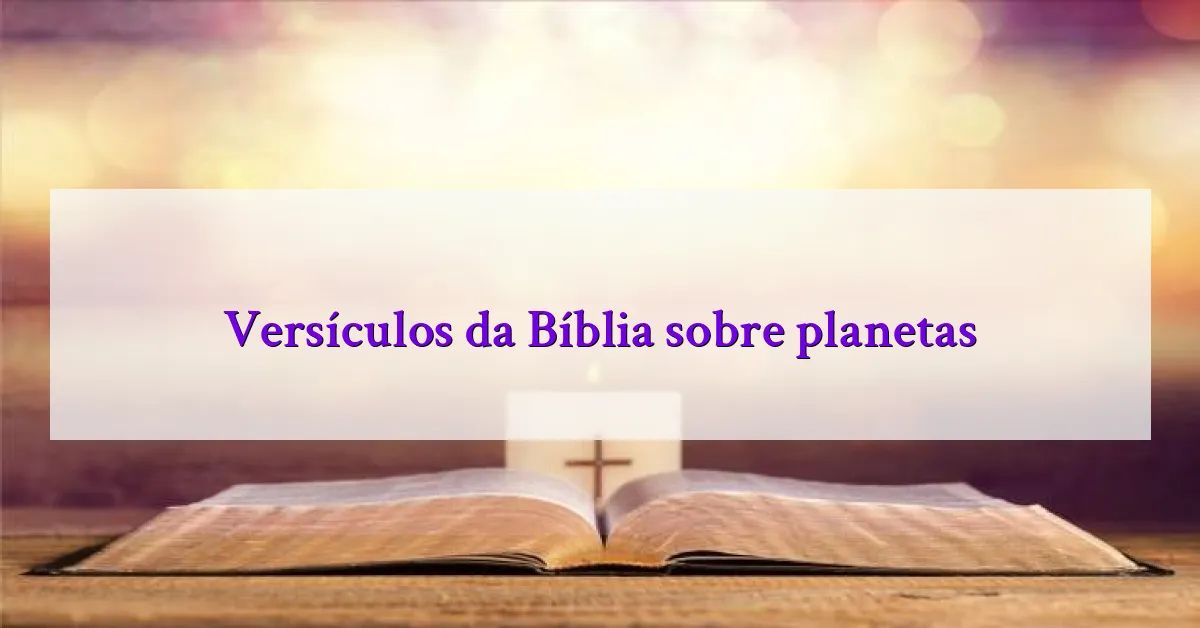 Versículos da Bíblia sobre planetas