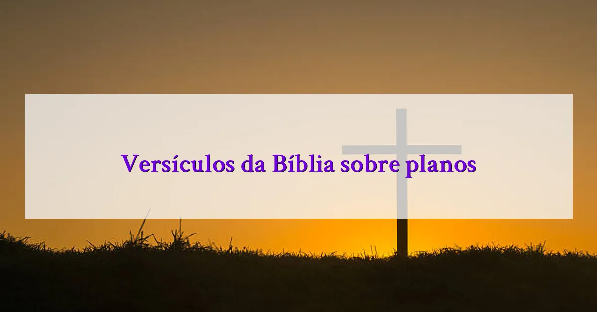Versículos da Bíblia sobre planos