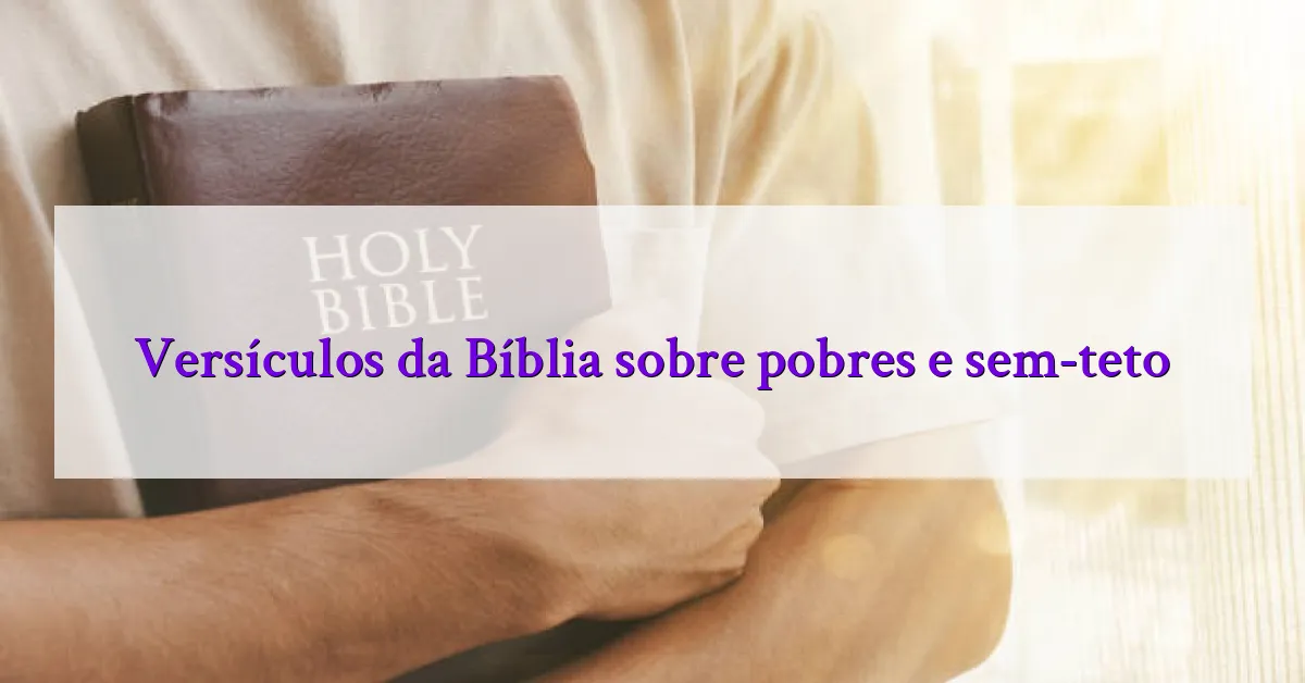 Versículos da Bíblia sobre pobres e sem-teto
