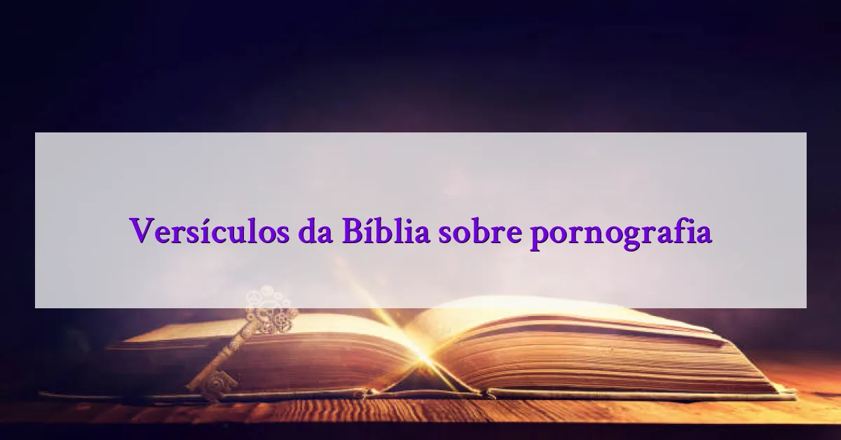 Versículos da Bíblia sobre pornografia