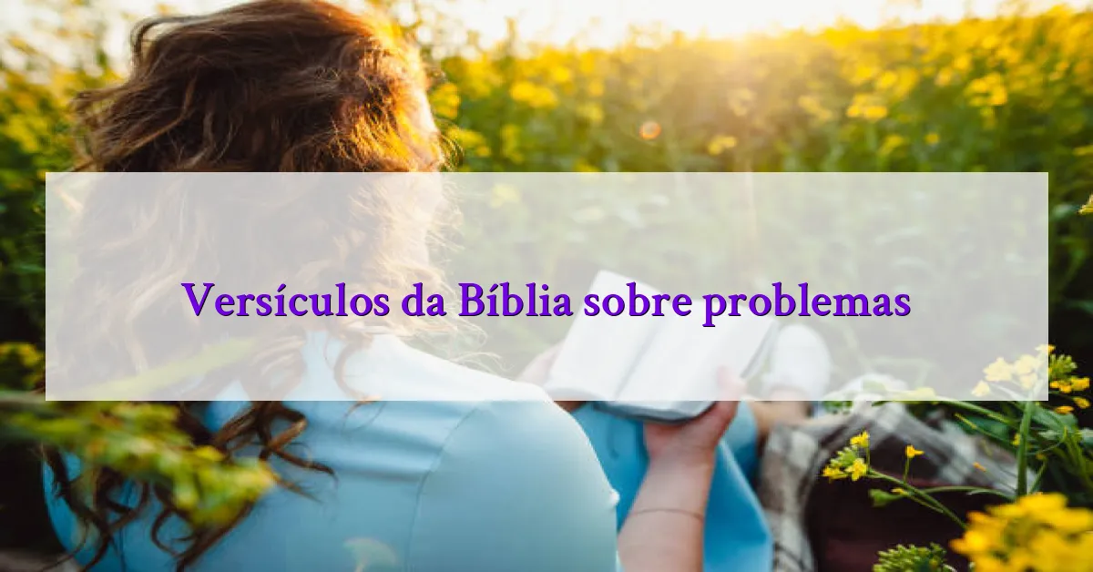 Versículos da Bíblia sobre problemas