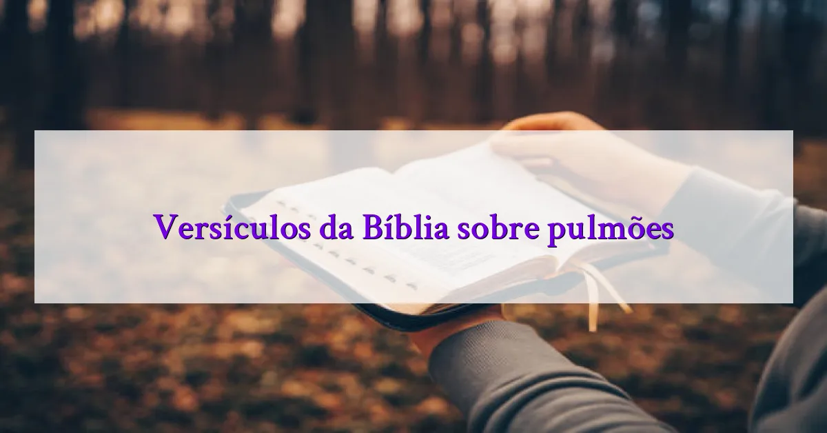 Versículos da Bíblia sobre pulmões
