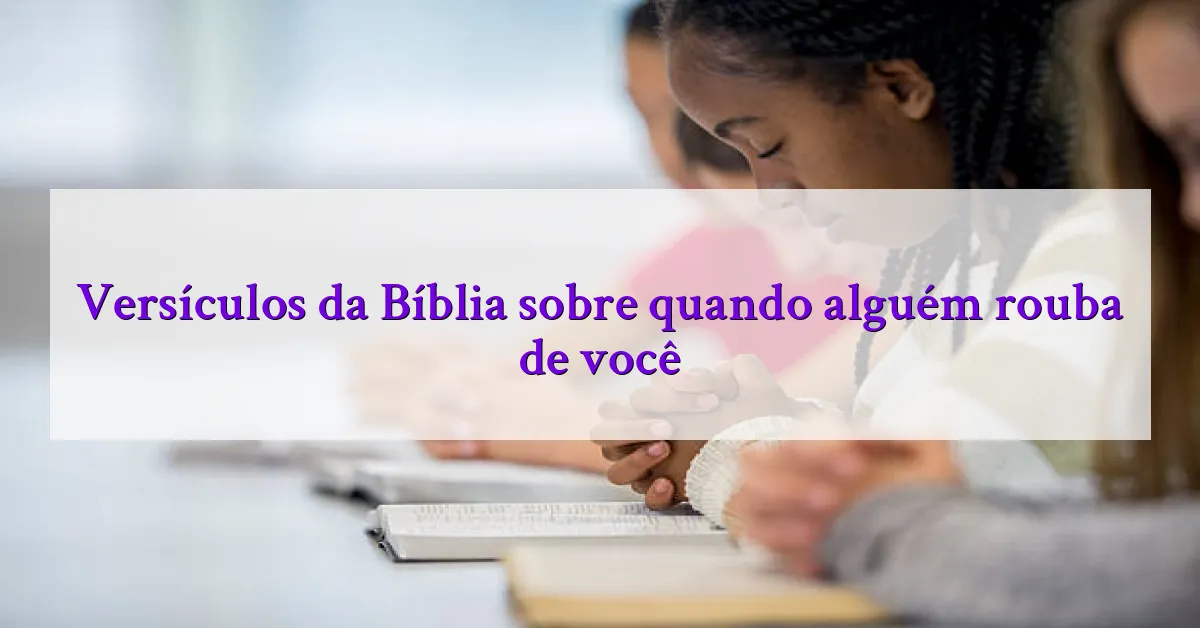 Versículos da Bíblia sobre quando alguém rouba de você