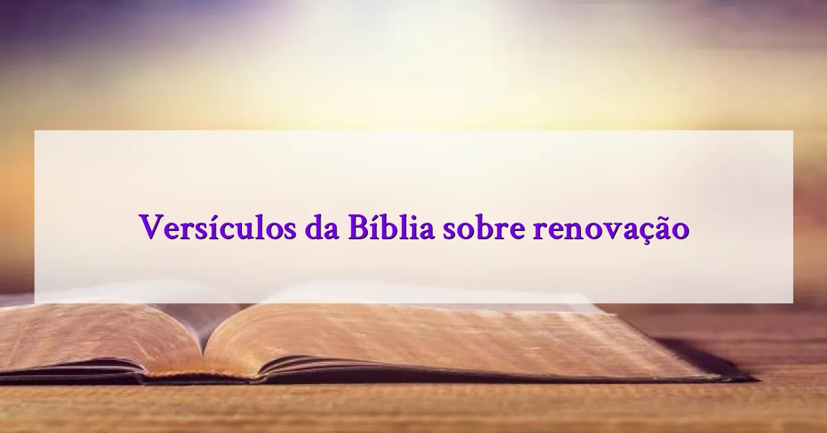 Versículos da Bíblia sobre renovação