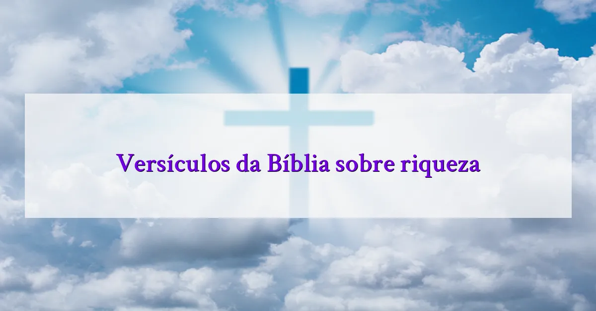 Versículos da Bíblia sobre riqueza