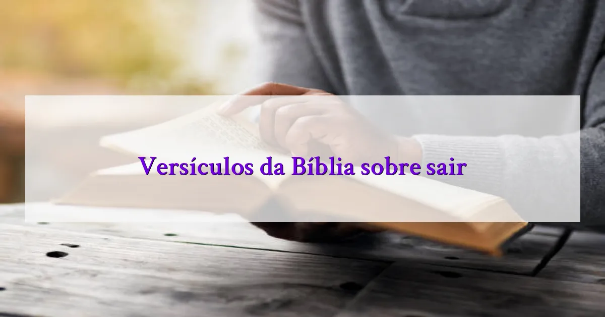 Versículos da Bíblia sobre sair
