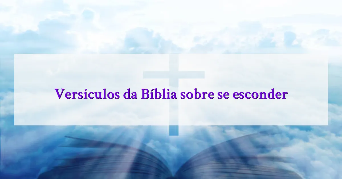 Versículos da Bíblia sobre se esconder