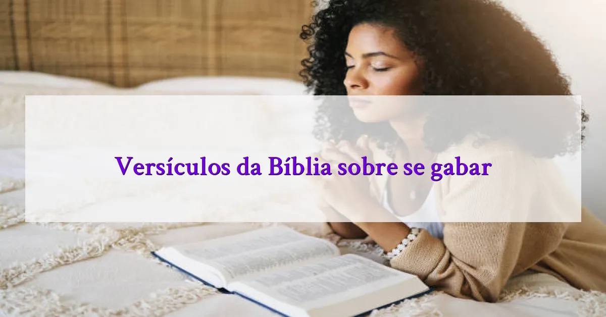 Versículos da Bíblia sobre se gabar