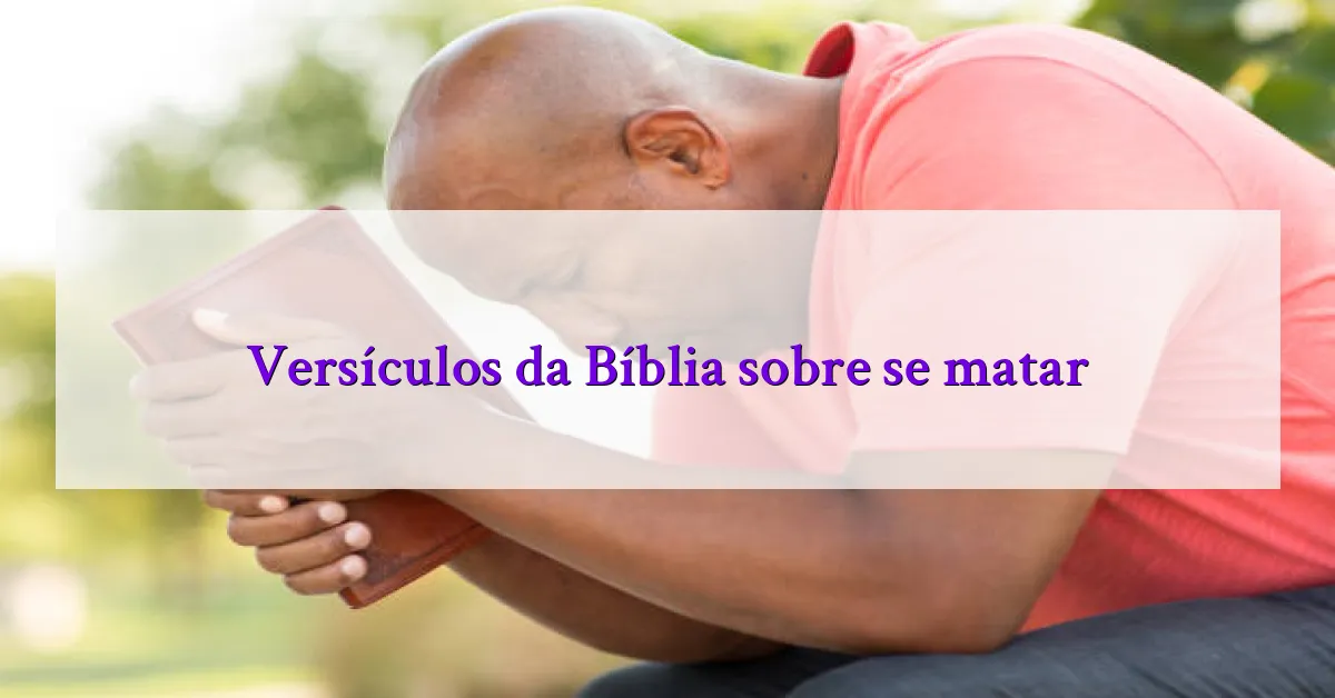 Versículos da Bíblia sobre se matar
