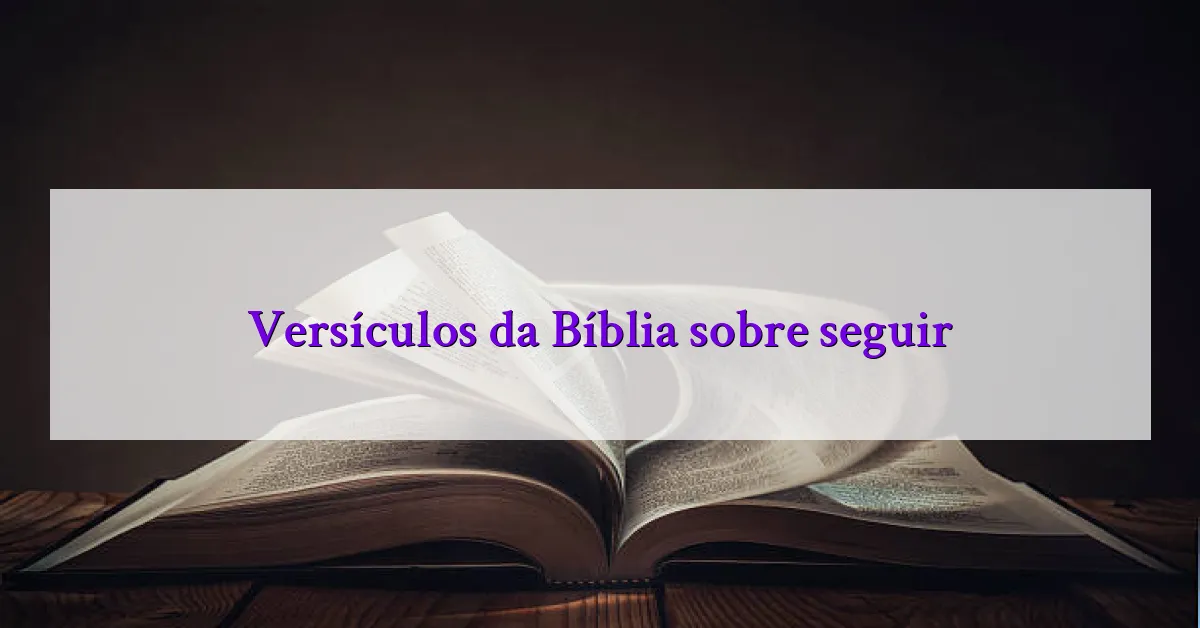 Versículos da Bíblia sobre seguir