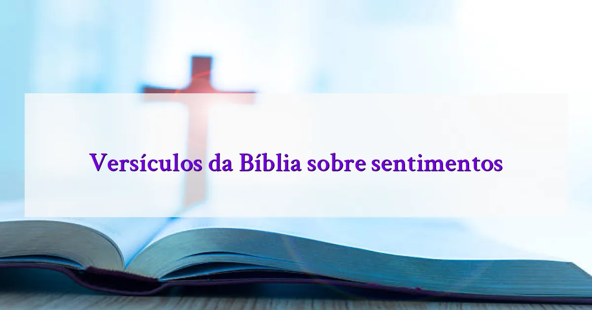 Versículos da Bíblia sobre sentimentos