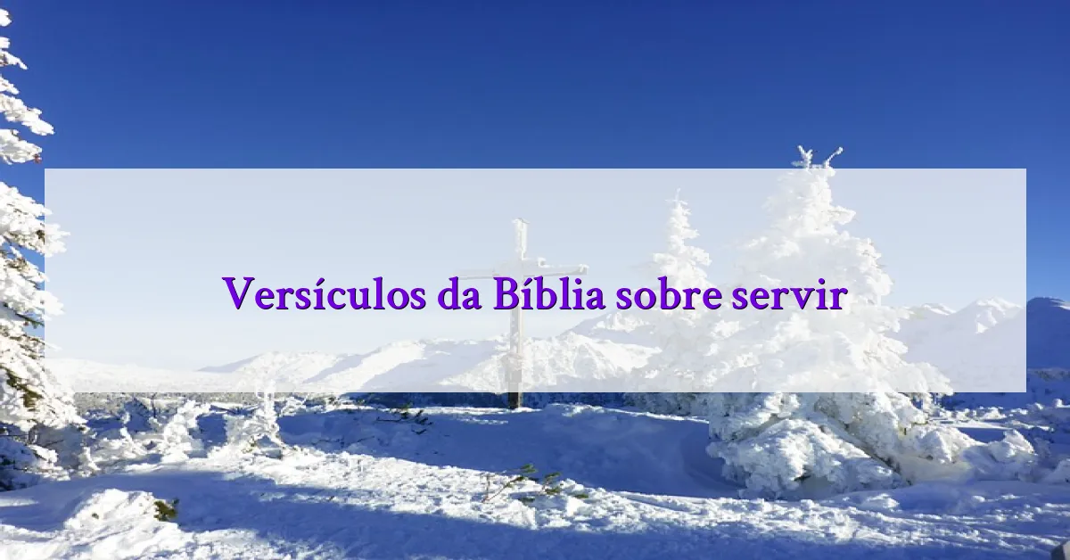 Versículos da Bíblia sobre servir