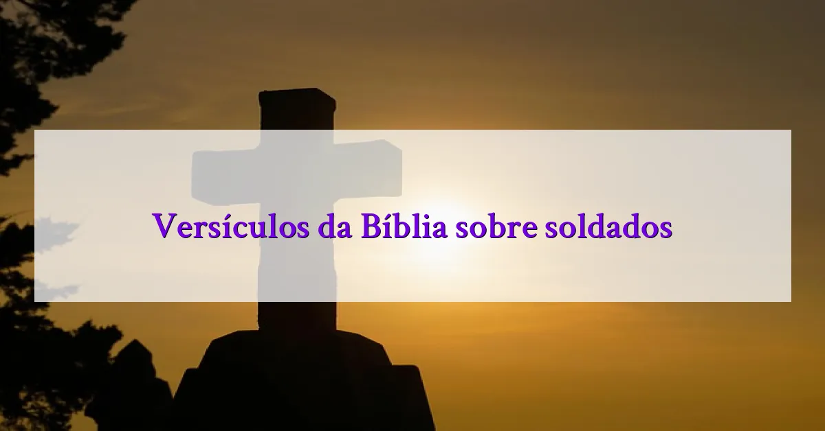 Versículos da Bíblia sobre soldados