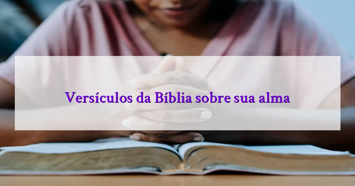 Versículos da Bíblia sobre sua alma